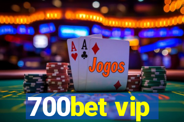 700bet vip